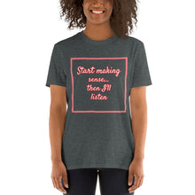 Load image into Gallery viewer, Short-Sleeve Unisex T-Shirt -Make Sense