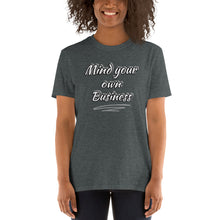 Load image into Gallery viewer, Mind Your Business Short-Sleeve Unisex T-Shirt
