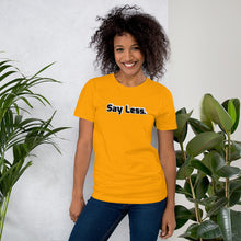 Load image into Gallery viewer, Say Less Short-Sleeve Unisex T-Shirt