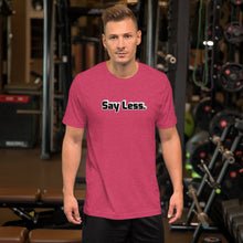 Load image into Gallery viewer, Say Less Short-Sleeve Unisex T-Shirt