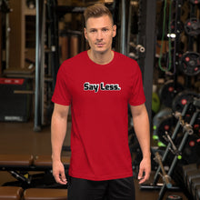 Load image into Gallery viewer, Say Less Short-Sleeve Unisex T-Shirt