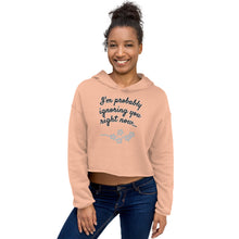 Load image into Gallery viewer, Ignoring You Crop Women's Hoodie