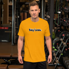 Load image into Gallery viewer, Say Less Short-Sleeve Unisex T-Shirt
