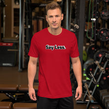 Load image into Gallery viewer, Say Less Short-Sleeve Unisex T-Shirt
